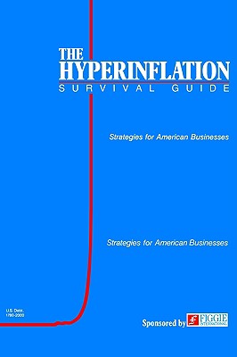 The Hyperinflation Survival Guide: Strategies for American Businesses - Gerald Swanson