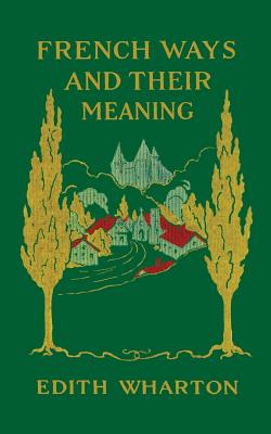 French Ways and Their Meaning - Edith Wharton