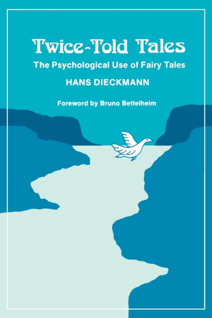 Twice-Told Tales: The Psychological Use of Fairy Tales - Hans Dieckmann