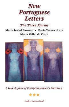 Coperta cărții 'The Three Marias -- New Portuguese Letters - Maria Isabel Barreno'