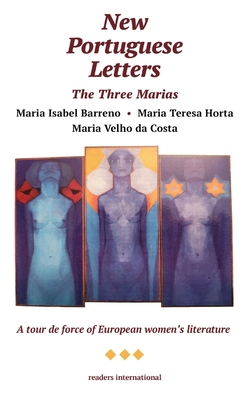 The Three Marias -- New Portuguese Letters - Maria Isabel Barreno