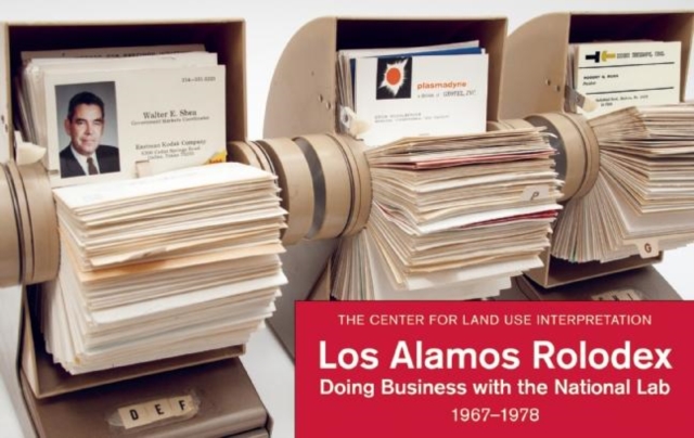Coperta cărții 'Los Alamos Rolodex: Doing Business with the National Lab 1967-1978 - Center For Land Use Interpretation'
