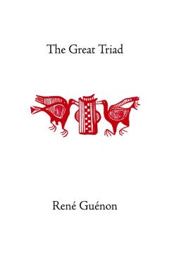 Poza produsului The Great Triad - Rene Guenon