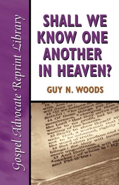 Shall We Know One Another in Heaven - Guy N. Woods
