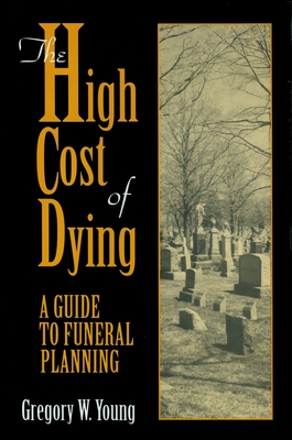 The High Cost of Dying - Gregory W. Young