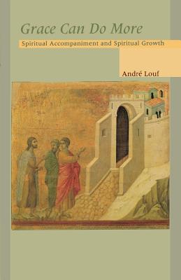 Grace Can Do More: Spiritual Accompaniment and Spiritual Growth Volume 195 - Andre Louf