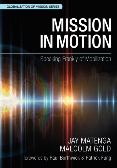 Mission in Motion: Speaking Frankly of Mobilization - Jay Matenga