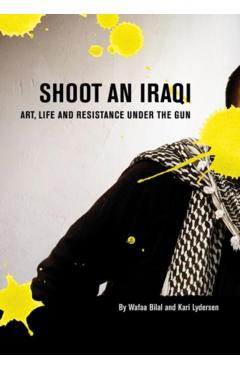 Coperta cărții 'Shoot an Iraqi: Art, Life and Resistance Under the Gun - Wafaa Bilal'