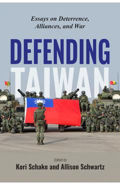 Poza produsului Defending Taiwan: Essays on Deterrence, Alliances, and War - Kori Schake