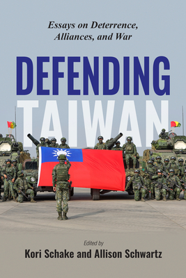 Defending Taiwan: Essays on Deterrence, Alliances, and War - Kori Schake