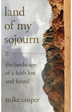 Poza produsului Land of My Sojourn: The Landscape of a Faith Lost and Found - Mike Cosper
