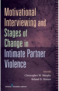 Coperta cărții 'Motivational Interviewing and Stages of Change in Intimate Partner Violence - Christopher Murphy'