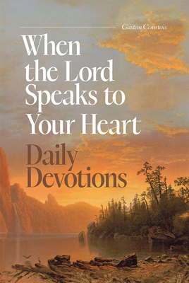 When the Lord Speaks to Your Heart DD: Daily Devotions - Gaston Courtois