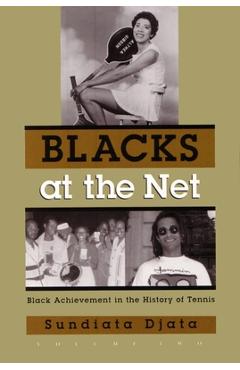 Coperta cărții 'Blacks at the Net: Black Achievement in the History of Tennis, Vol. II - Sundiata Djata'