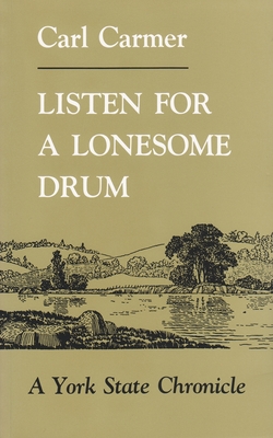 Listen for a Lonesome Drum: A York State Chronicle - Carl Carmer