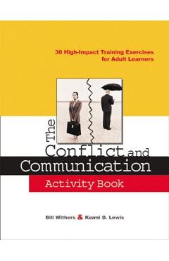 Coperta cărții 'The Conflict and Communication Activity Book: 30 High-Impact Training Exercises for Adult Learners - Bill Withers'