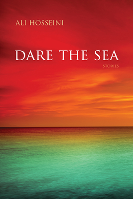 Dare the Sea: Stories - Ali Hosseini