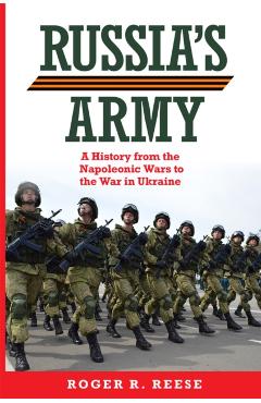Poza produsului Russia's Army: A History from the Napoleonic Wars to the War in Ukraine Volume 76 - Roger R. Reese