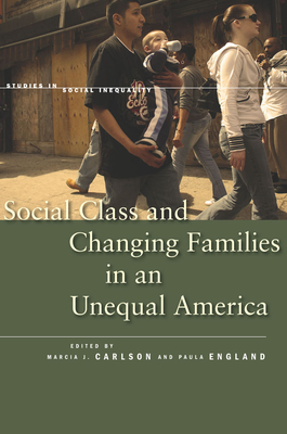 Social Class and Changing Families in an Unequal America - Marcia J. Carlson