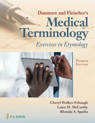 Dunmore and Fleischer's Medical Terminology: Exercises in Etymology - Cheryl Walker-esbaugh
