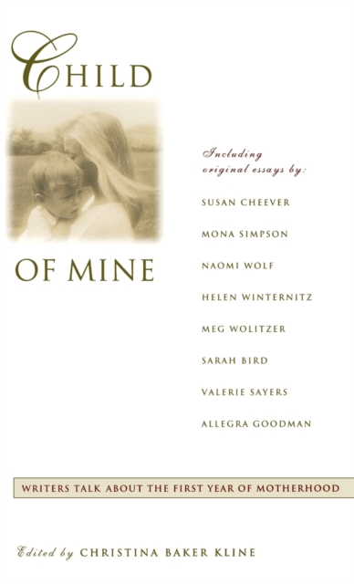 Child of Mine: Original Essay's on Becoming a Mother - Christina Baker Kline