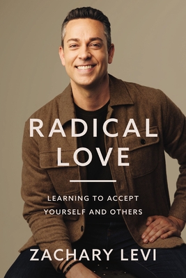 Radical Love: Learning to Accept Yourself and Others - Zachary Levi