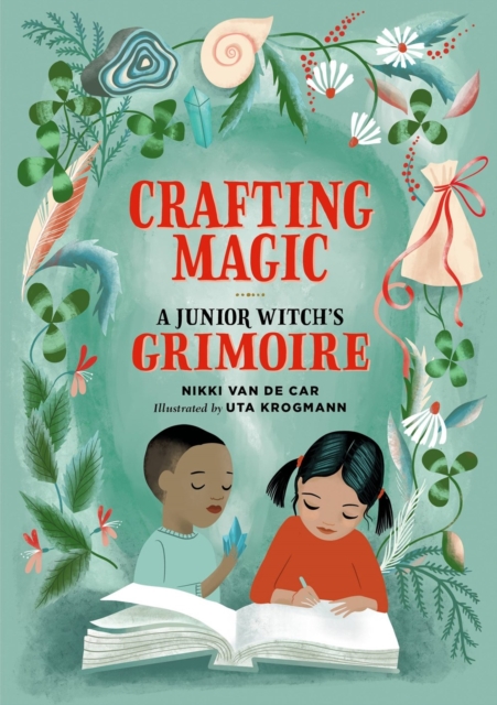 Crafting Magic: A Junior Witch's Grimoire - Nikki Van De Car