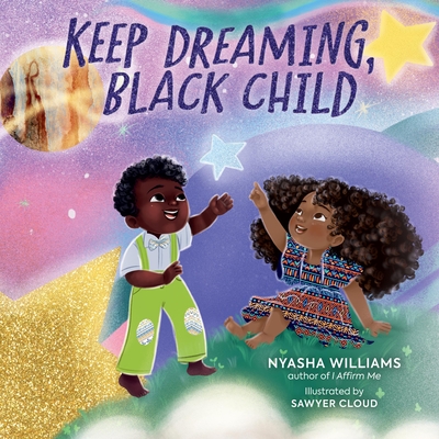 Keep Dreaming, Black Child - Nyasha Williams