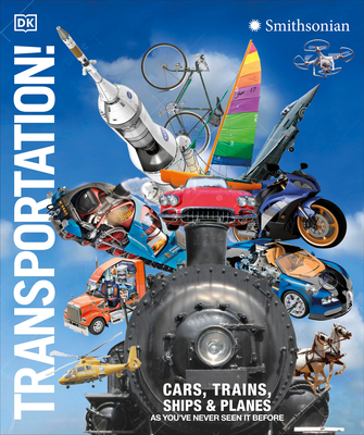 Transportation!: Cars, Trains, Ships and Planes as You've Never Seen It Before - Dk