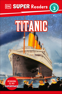 DK Super Readers Level 3 Titanic - Dk