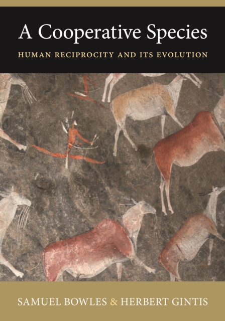 A Cooperative Species: Human Reciprocity and Its Evolution - Samuel Bowles