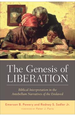 Poza produsului The Genesis of Liberation: Biblical Interpretation in the Antebellum Narratives of the Enslaved - Emerson B. Powery