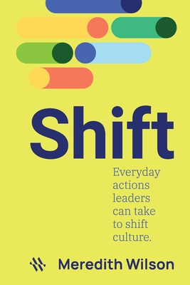 Shift: Everyday actions leaders can take to shift culture - Meredith Wilson