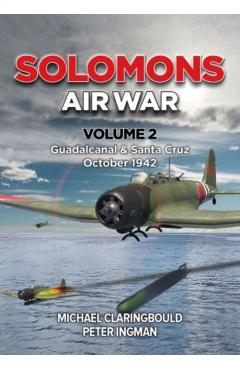 Coperta cărții 'Solomons Air War Volume 2: Guadalcanal & Santa Cruz October 1942 - Michael Claringbould'