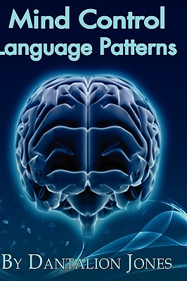 Mind Control Language Patterns - Dantalion Jones