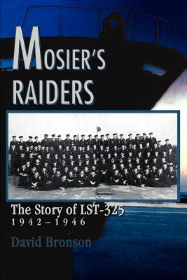 Coperta cărții 'Mosier's Raiders: The Story of LST-325 - David Bronson'