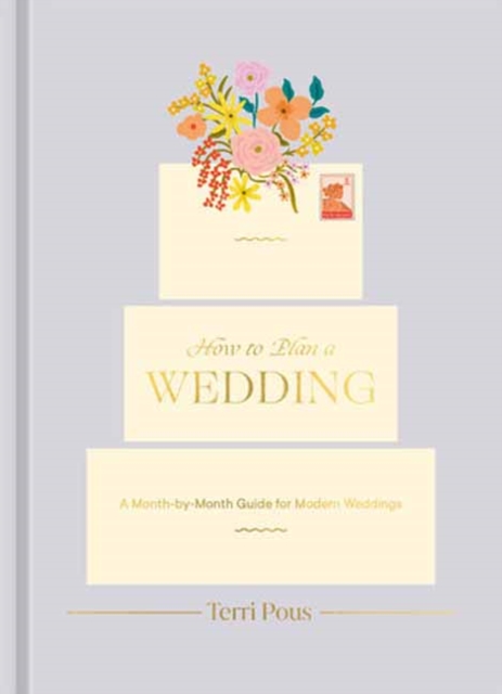 How to Plan a Wedding: A Month-By-Month Guide for Modern Weddings - Terri Pous