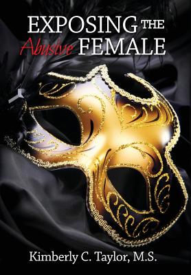 Coperta cărții 'Exposing the Abusive Female - Kimberly C. Taylor'