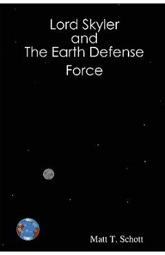 Coperta cărții 'Lord Skyler & the Earth Defense Force - Matt Schott'