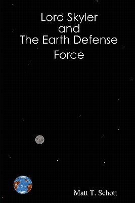 Coperta cărții 'Lord Skyler & the Earth Defense Force - Matt Schott'