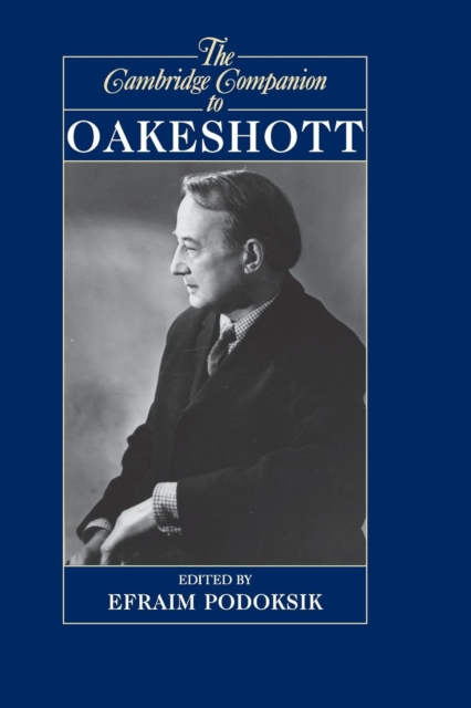 The Cambridge Companion to Oakeshott - Efraim Podoksik