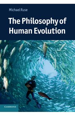 Coperta cărții 'The Philosophy of Human Evolution - Michael Ruse'