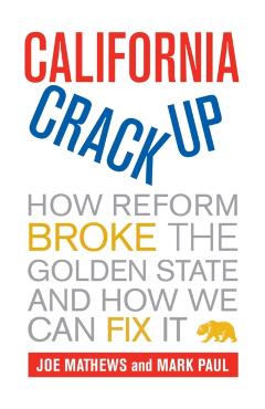 Poza produsului California Crackup: How Reform Broke the Golden State and How We Can Fix It - Joe Mathews