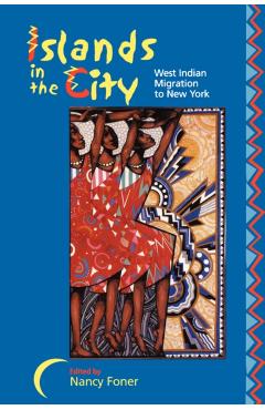 Coperta cărții 'Islands in the City: West Indian Migration to New York - Nancy Foner'