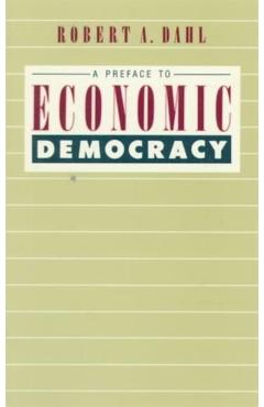 Poza produsului A Preface to Economic Democracy: Volume 28 - Robert A. Dahl