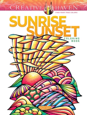 Creative Haven Sunrise Sunset Coloring Book - Miryam Adatto