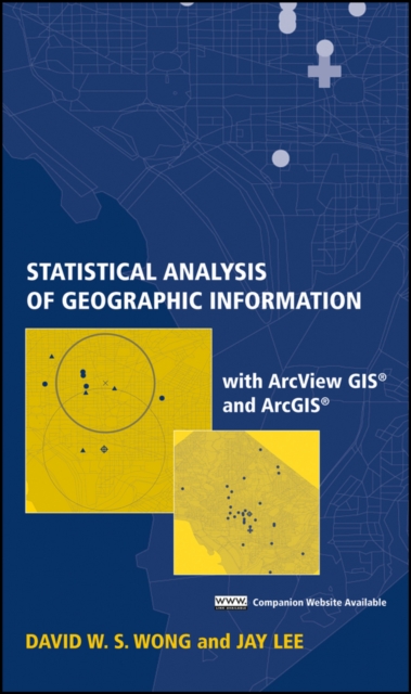 Statistical Analysis of Geographic Information with ArcView GIS and Arcgis - David W. S. Wong