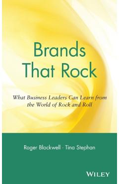 Coperta cărții 'Brands That Rock: What Business Leaders Can Learn from the World of Rock and Roll - Roger Blackwell'