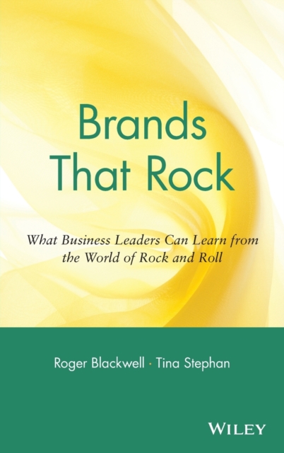 Brands That Rock: What Business Leaders Can Learn from the World of Rock and Roll - Roger Blackwell