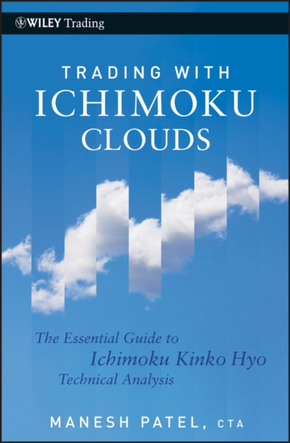 Trading with Ichimoku Clouds: The Essential Guide to Ichimoku Kinko Hyo Technical Analysis - Manesh Patel